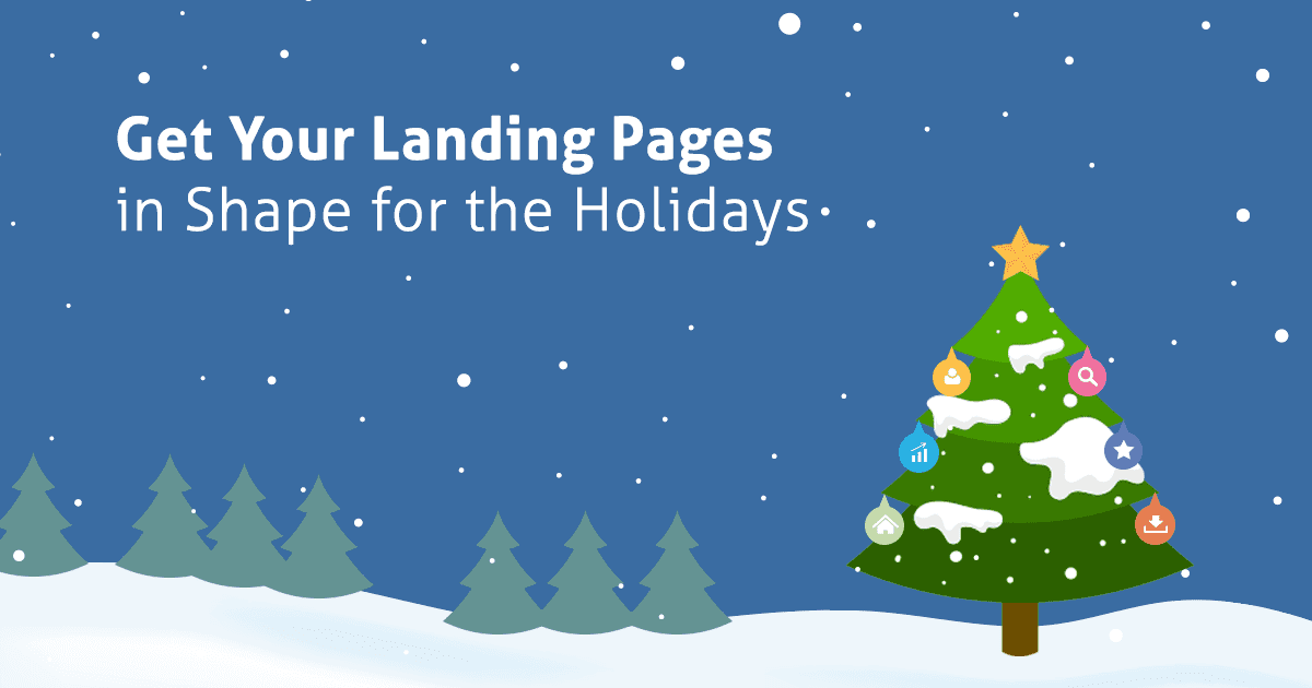 Get Your Landing Pages in Shape for the Holidays